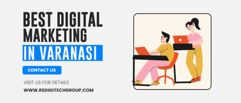 Why RS Digitech Group is the Best Digital Marketing Agency in Varanasi